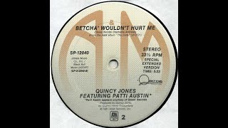 Quincy Jones feat Patti Austin - Betcha' Wouldn't Hurt Me (Tears We Made Edit)