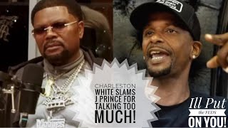 Charleston White SLAMS J Prince for Talking Too Much “I’ll Put The FEDZ On You”