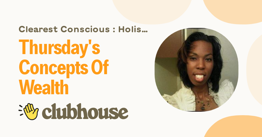 Thursday's Concepts Of Wealth - Clearest Conscious : Holistic Lifestyle