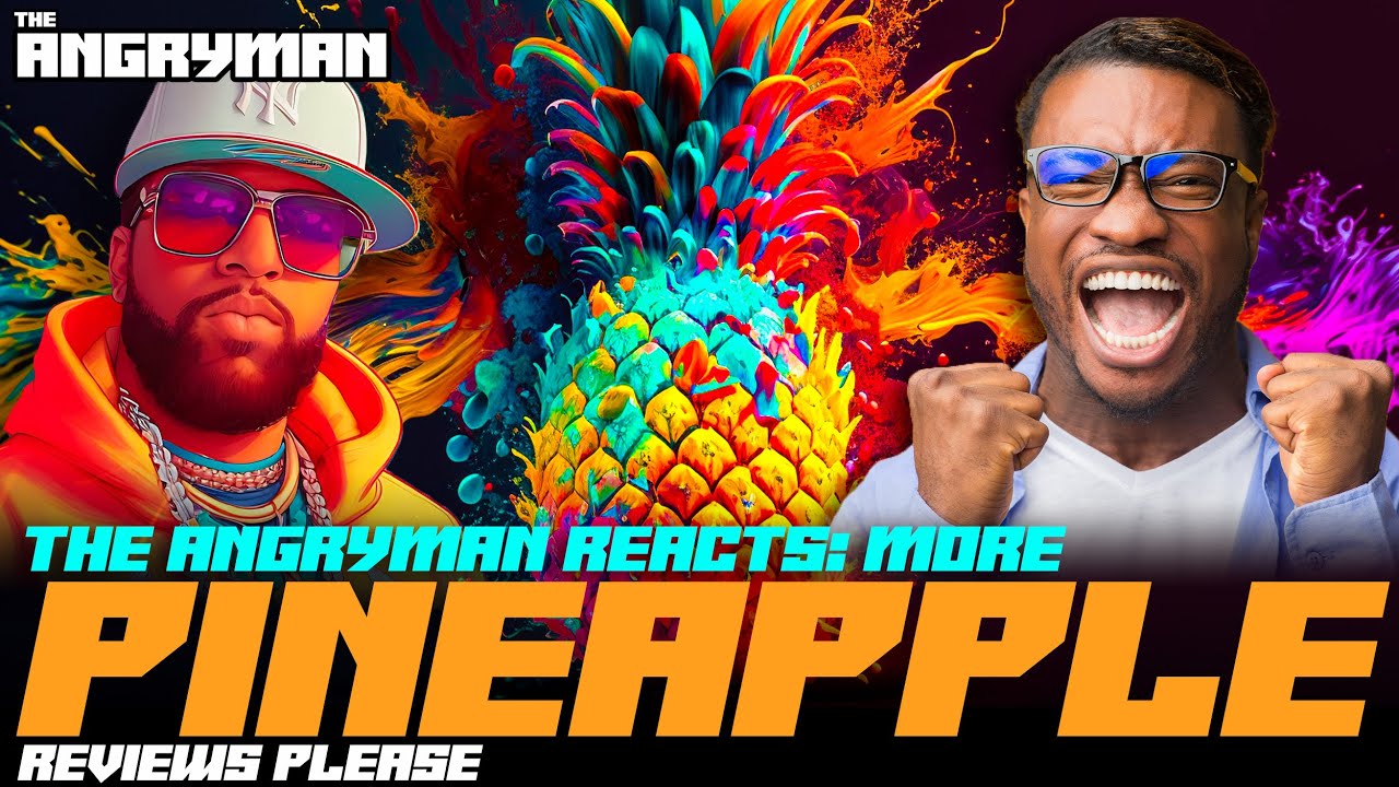 The Angryman Reacts: More Pineapple Reviews Please - YouTube