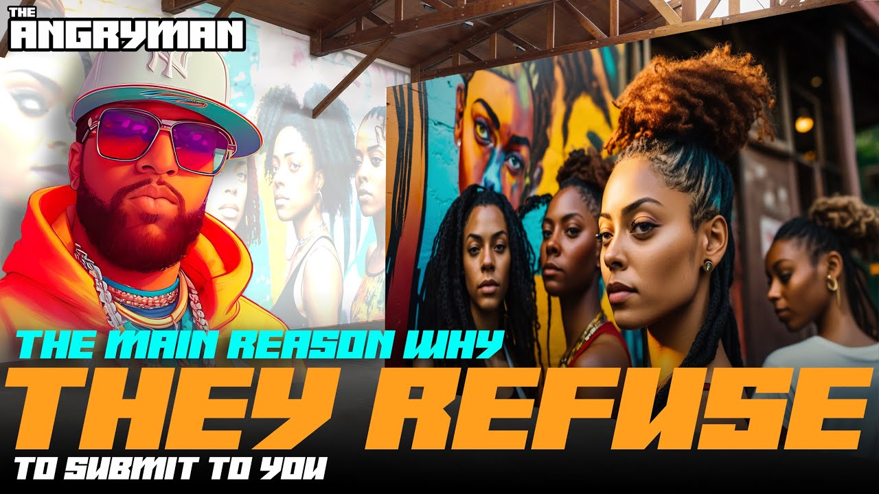 The Main Reason Why They Refuse To Submit To You - YouTube