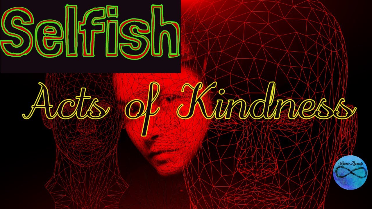 Selfish Acts of Kindness - YouTube