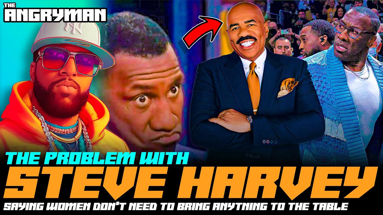 The Problem With Steve Harvey Saying Women Don't Need To Bring Anything To The Table - YouTube