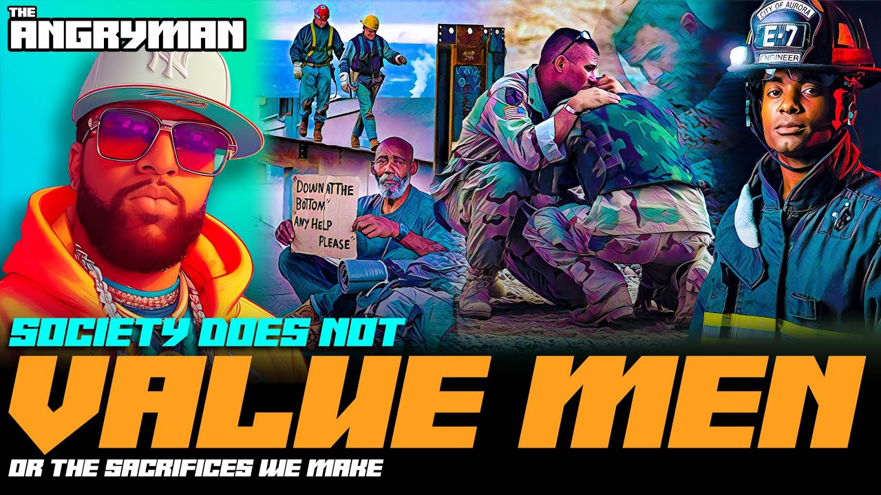 Society Does Not Value Men Or The Sacrifices We Make - YouTube