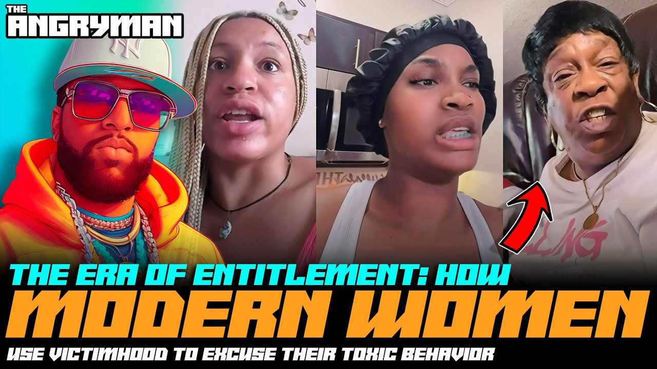 The Era Of Entitlement: How Modern Women Use Victimhood To Excuse Their Toxic Behavior - YouTube