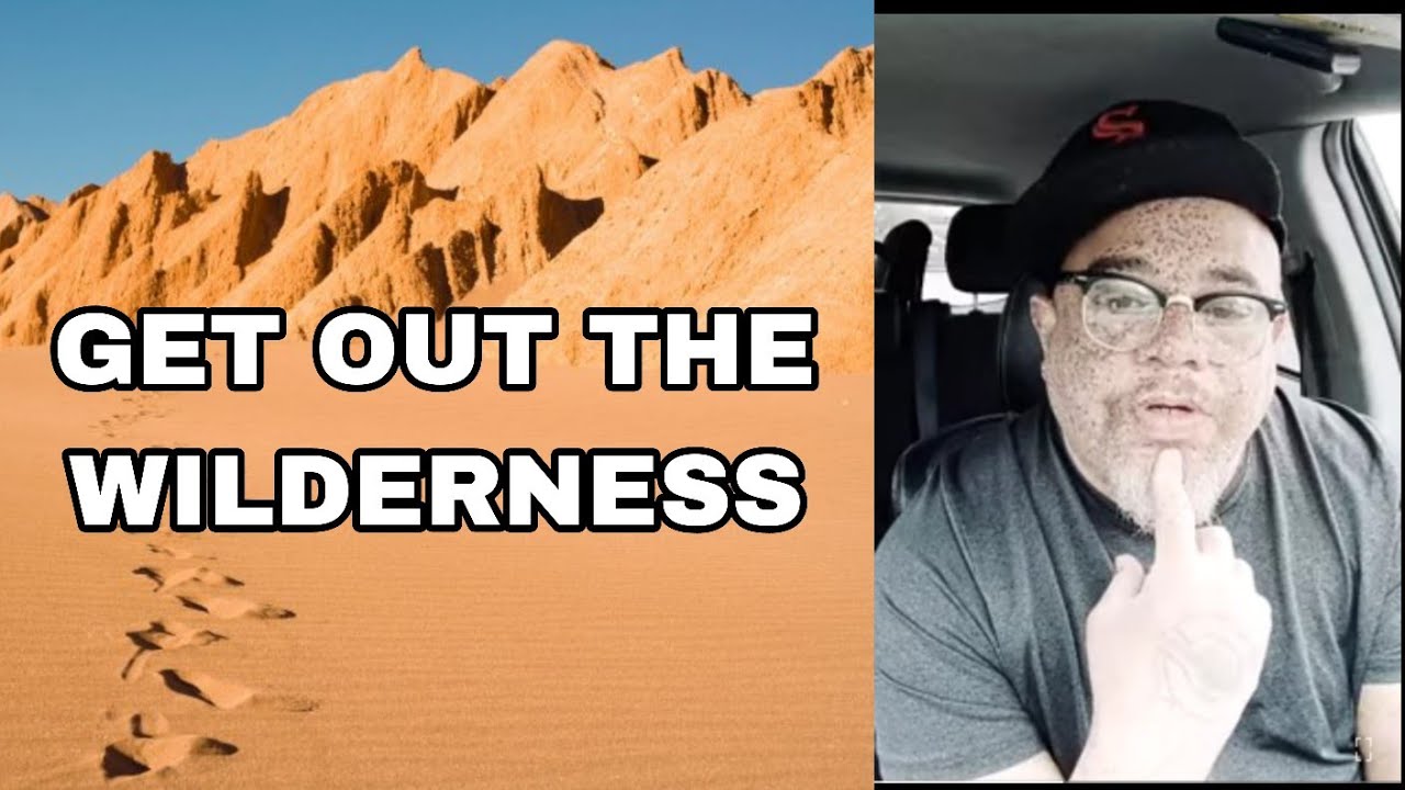 get out the wilderness ???? - YouTube