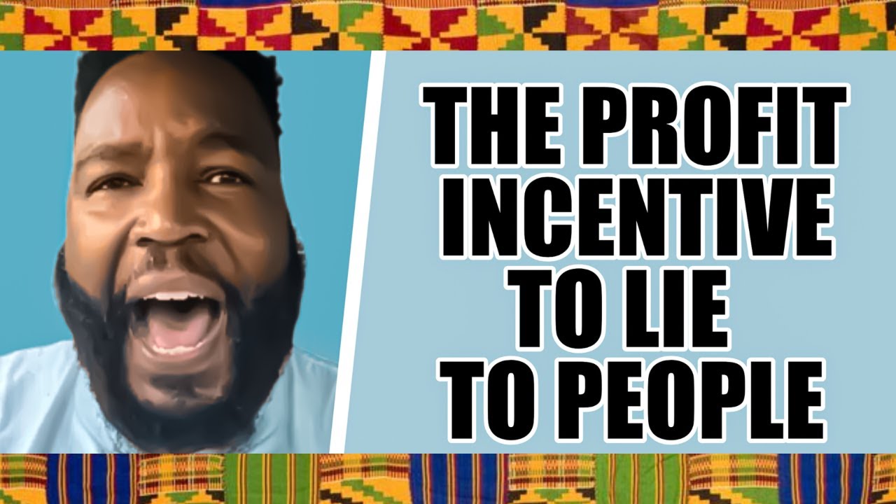 The Profit Incentive To Lie To People - YouTube