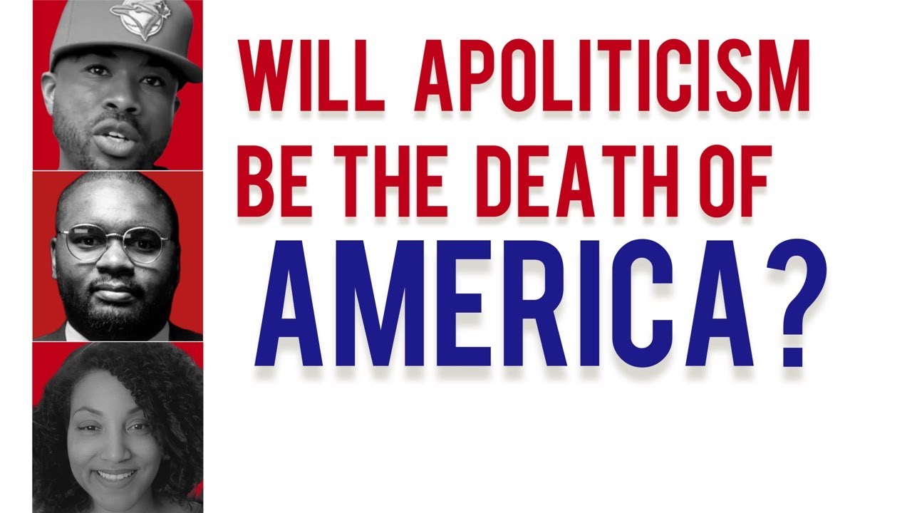 Will Apoliticism Be The Death of America? - YouTube