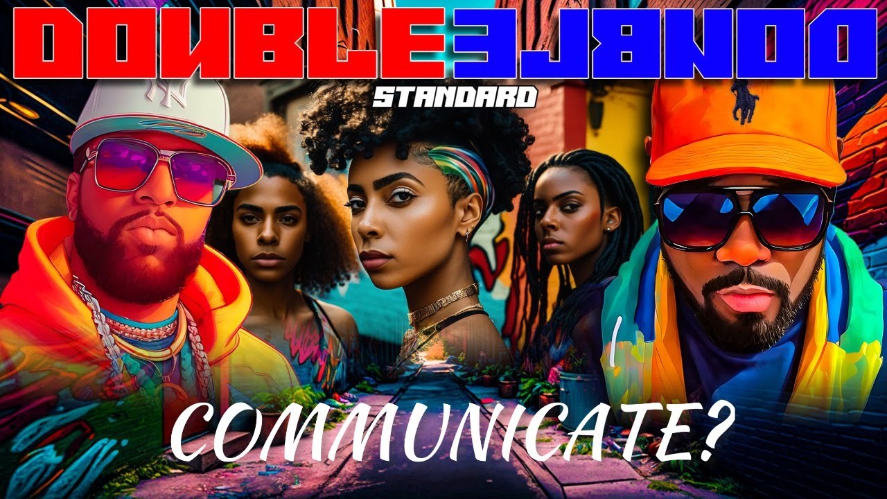 The Double Standard Show: Why You Want Us To Communicate But Don't Wanna Hear What We're Saying? ? - YouTube