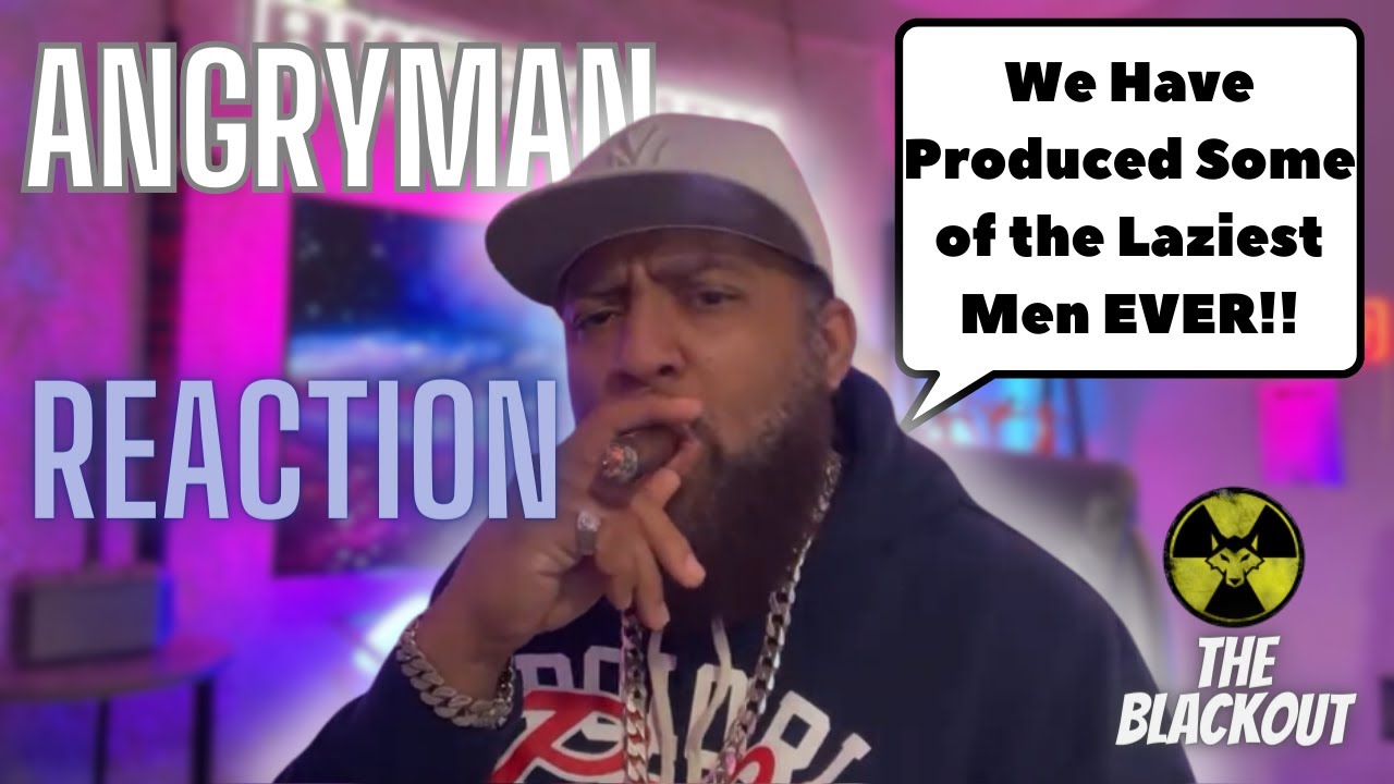The Blackout: Angryman Says We Have Produced Some Of The Laziest Men Ever!!! - YouTube