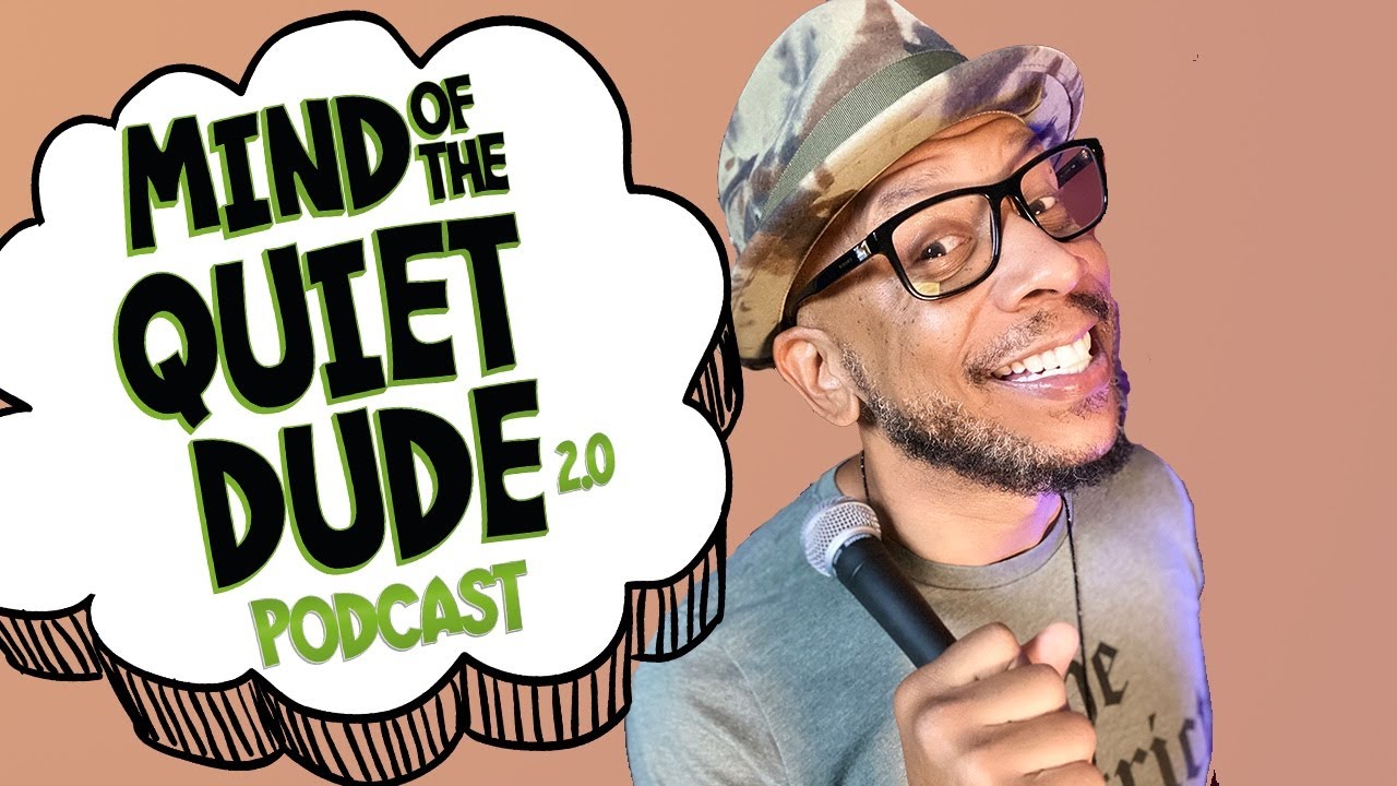 Mind Of The Quiet Dude. Podcast - YouTube
