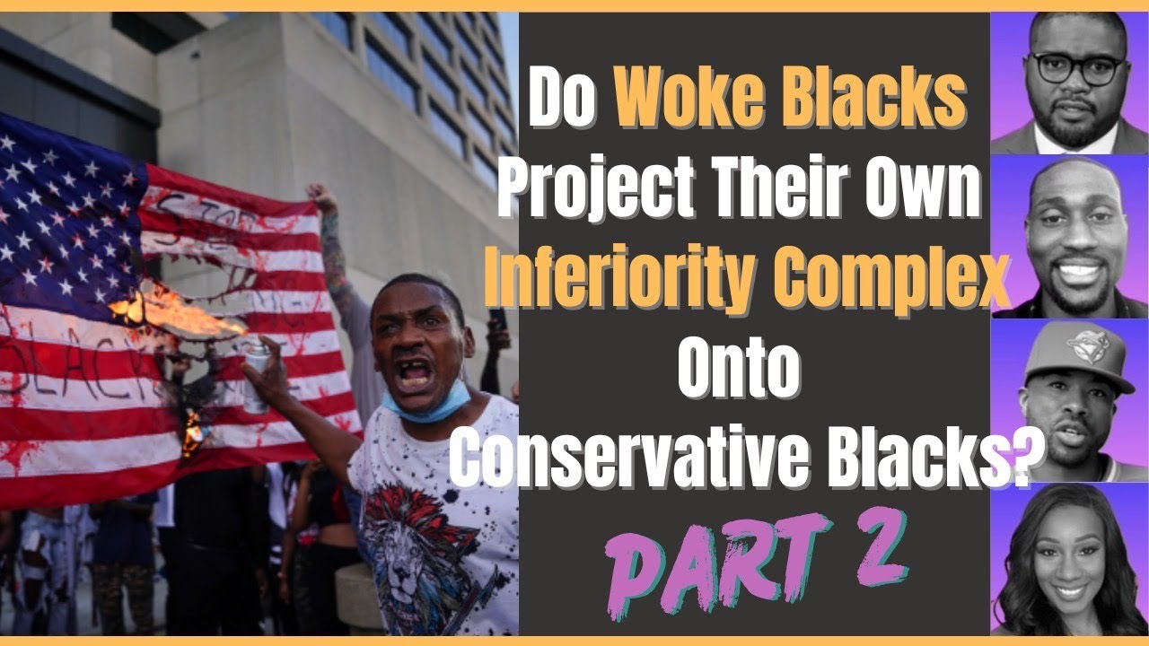 Woke Blacks project their inferiority complex onto Conservative Blacks - PART 2 - YouTube