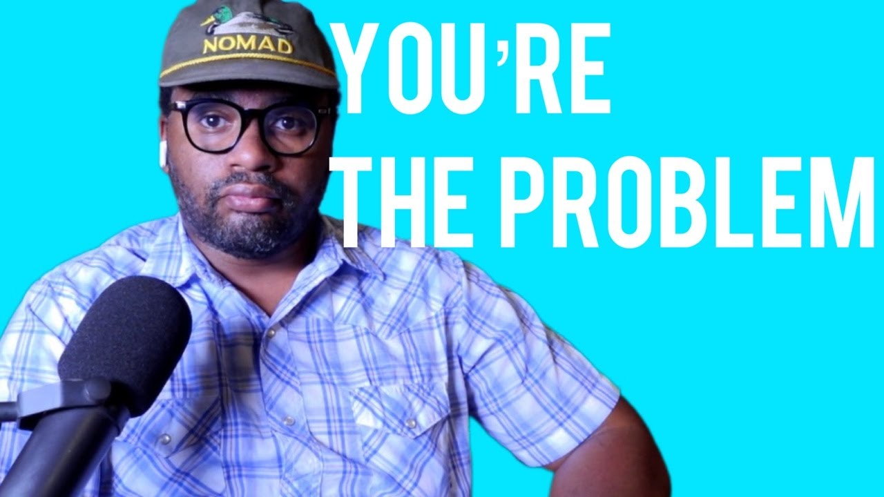 You're The Problem - YouTube
