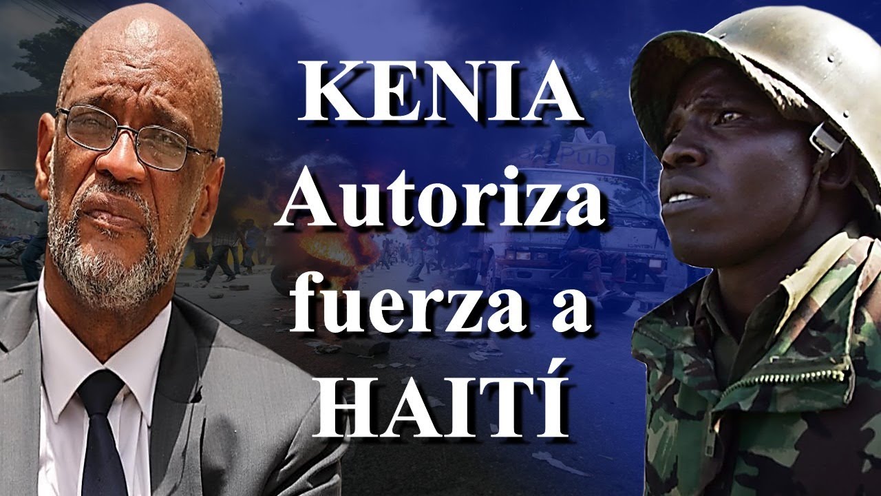 Kenia autoriza el envío fuerza multinacional a Haití #crisisenhaiti - YouTube