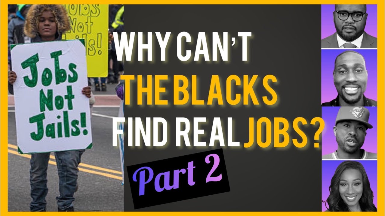 Why can't the blacks find real jobs? - PART 2 - YouTube