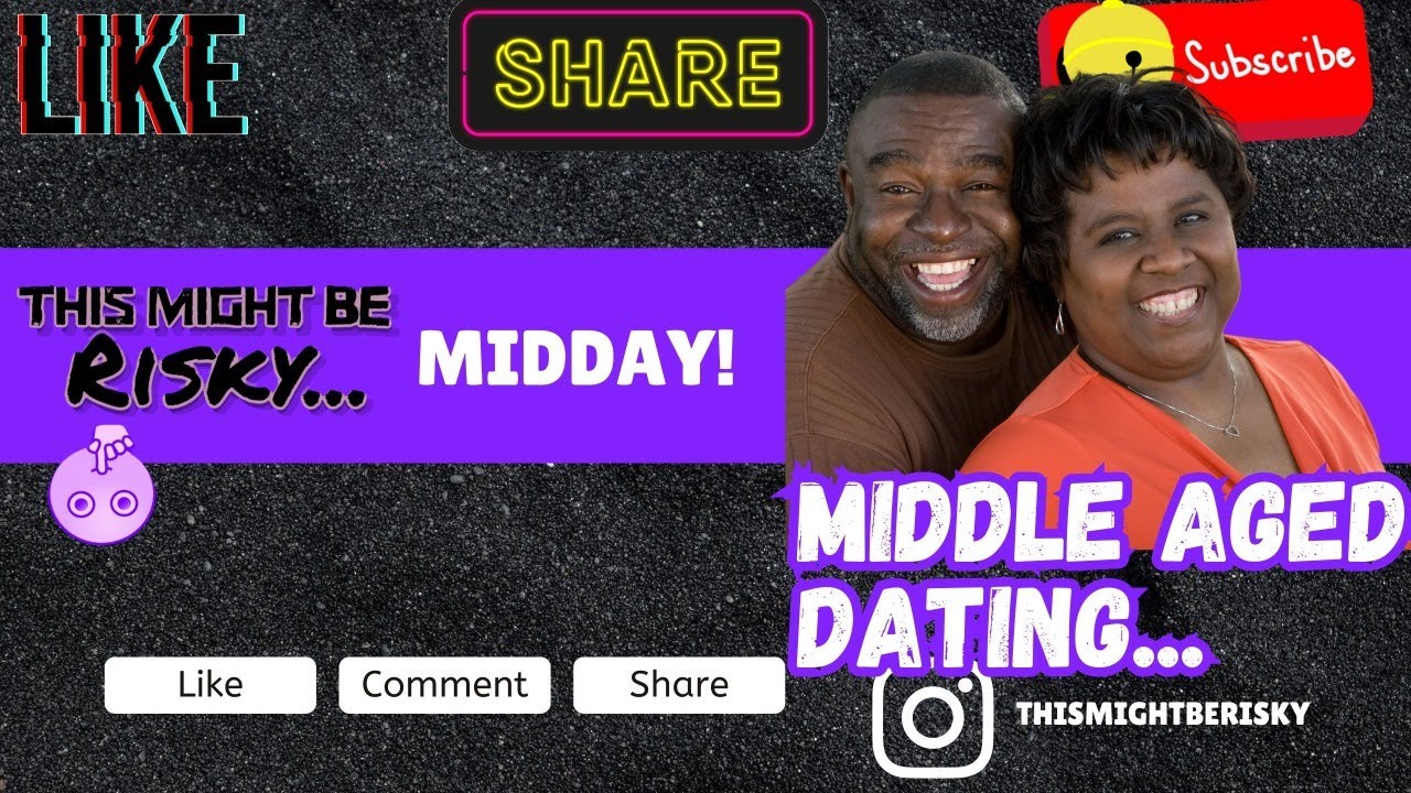 MIDDLE AGED DATING... | #TMBR - RISKY MIDDAY! - YouTube