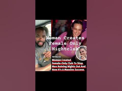 Woman Creates Female Only Nightclub to Stop Men Ruining Nights Out  #shorts #trending  #viral #safe - YouTube