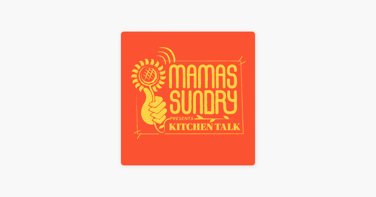 ‎Mama's Sundry Presents: Kitchen Talk: Dear Mama... on Apple Podcasts