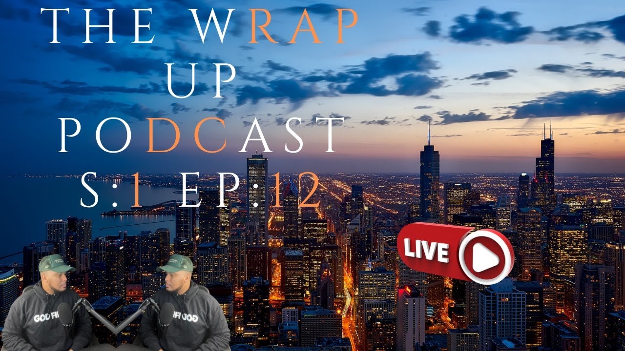 THE WRAP UP PODCAST EP:12 - YouTube