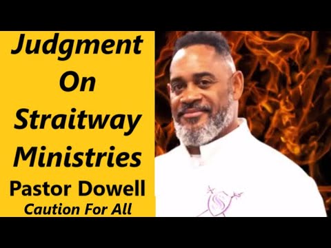 Judgment On Straitway Ministries @PastorDowell - Caution For All‎ @rcarswell44 Response Video - YouTube