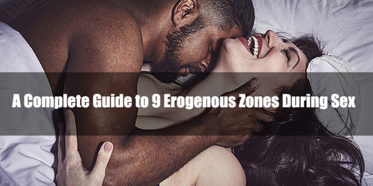 A Complete Guide to 9 Erogenous Zones During Sex